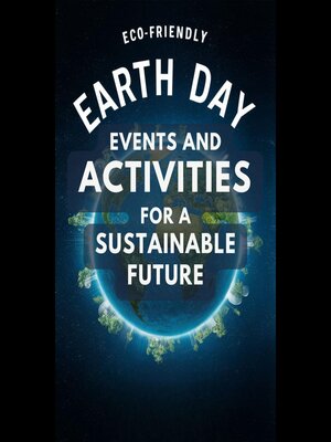 cover image of Eco-Friendly Earth Day Events and Activities for a Sustainable Future